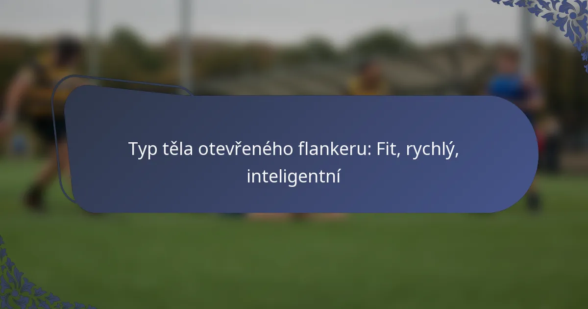 Typ těla otevřeného flankeru: Fit, rychlý, inteligentní