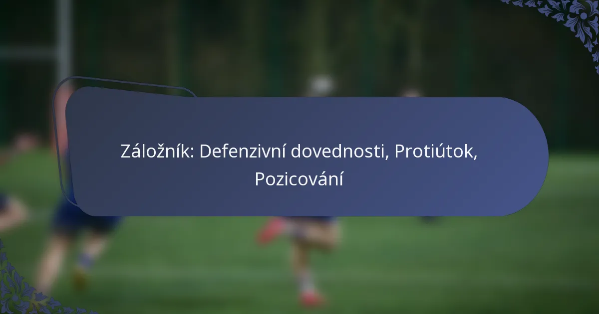 Záložník: Defenzivní dovednosti, Protiútok, Pozicování