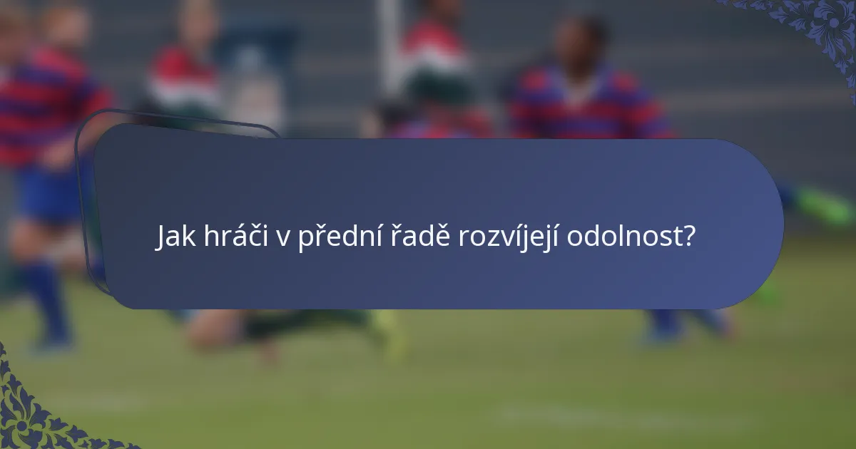 Jak hráči v přední řadě rozvíjejí odolnost?