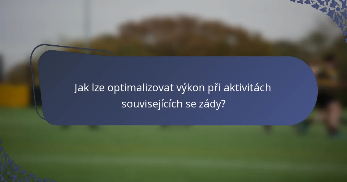 Jak lze optimalizovat výkon při aktivitách souvisejících se zády?