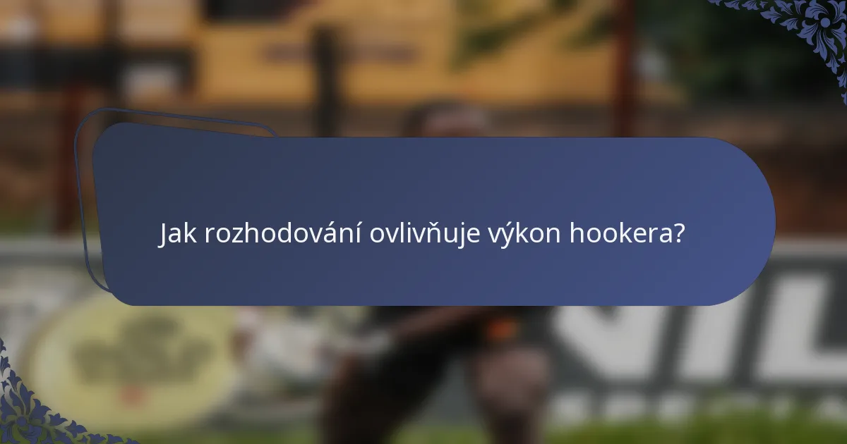 Jak rozhodování ovlivňuje výkon hookera?