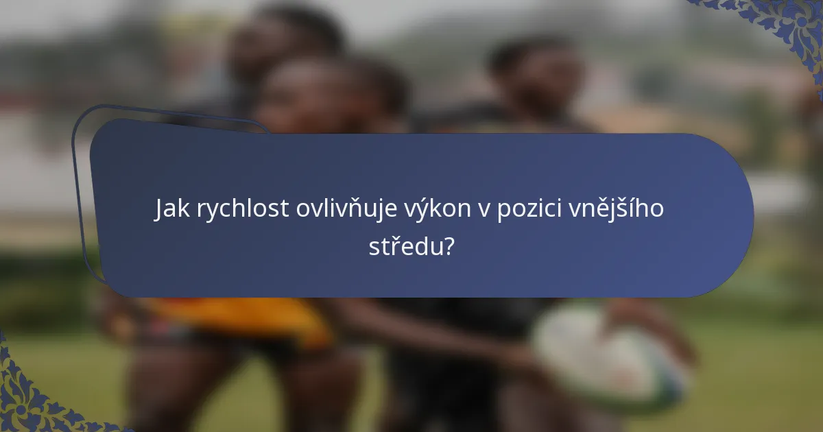 Jak rychlost ovlivňuje výkon v pozici vnějšího středu?