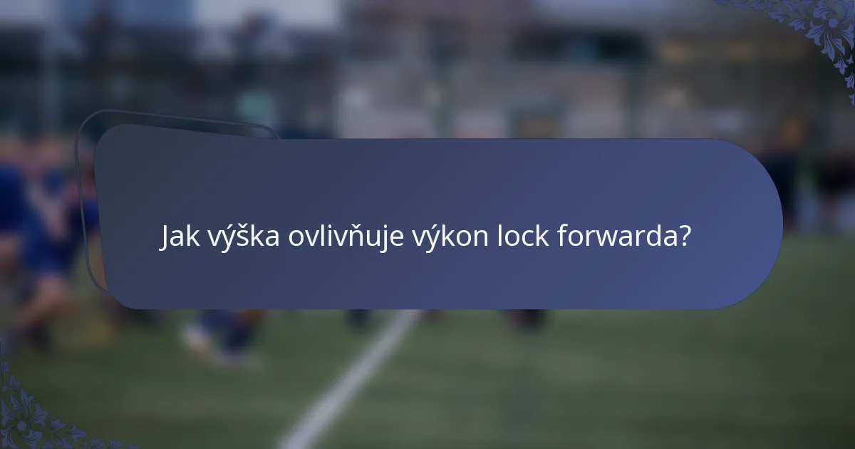 Jak výška ovlivňuje výkon lock forwarda?