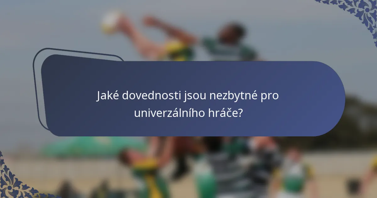 Jaké dovednosti jsou nezbytné pro univerzálního hráče?
