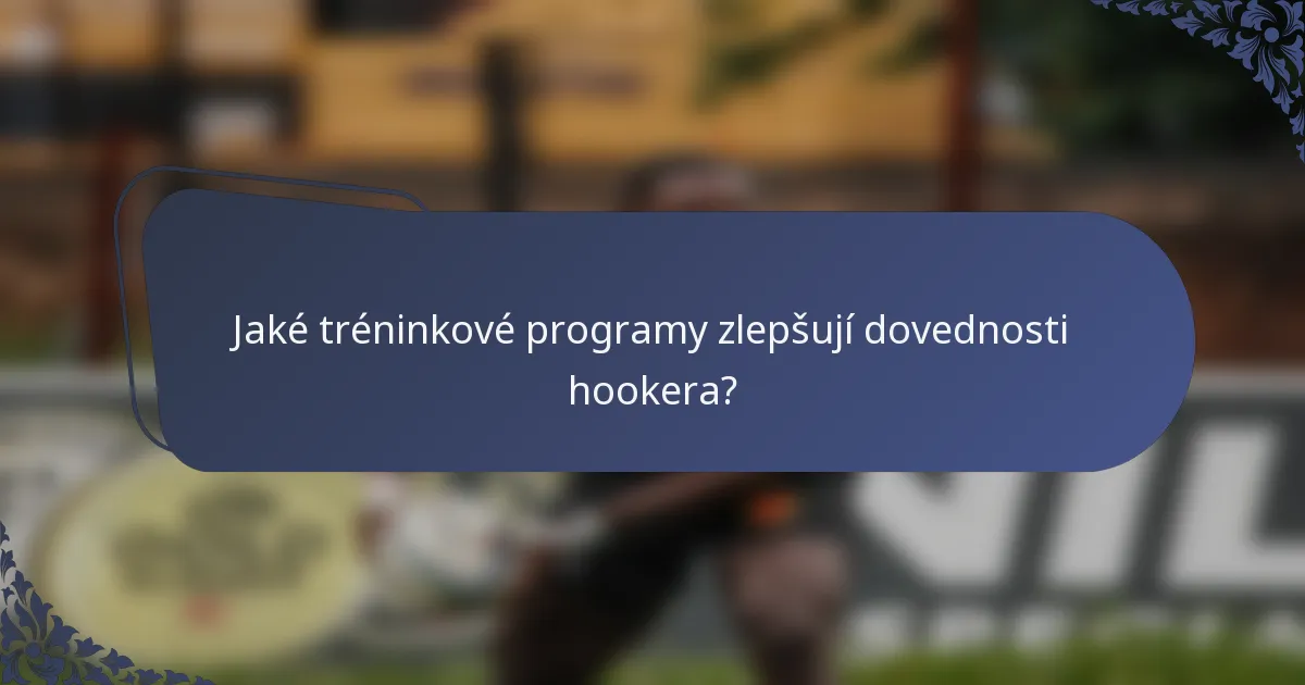 Jaké tréninkové programy zlepšují dovednosti hookera?