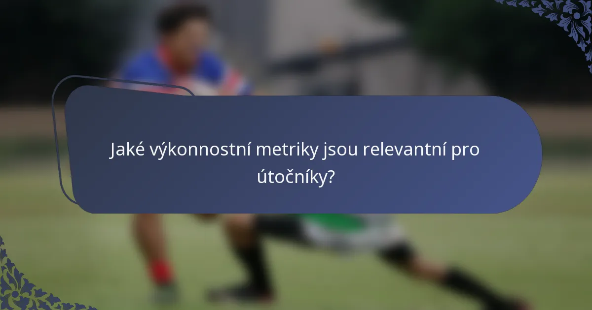 Jaké výkonnostní metriky jsou relevantní pro útočníky?